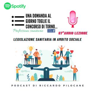 67° audio lezione Legislazione sanitaria in ambito sociale