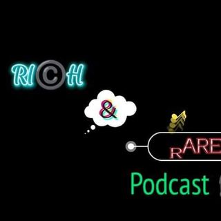 "The Rich & RARE Podcast"