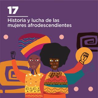 17. Historia y lucha de las mujeres afrodescendientes