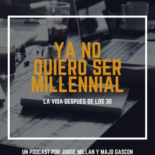 Ya No Quiero Ser Millennial