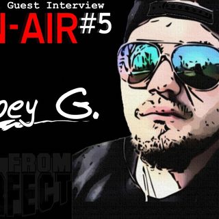 ON-AIR #5 - Joey G.