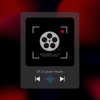 Ep. 2 | Javier Fesser