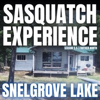 EP 51: Sasquatch at Snelgrove Lake?