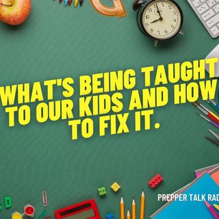PTR Ep 170 - Helping Parents Prepare - what's being taught in our schools and how to fix it. CR