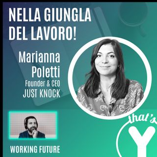 "Nella giungla del lavoro" con Marianna Poletti JUST KNOCK [Working Future]