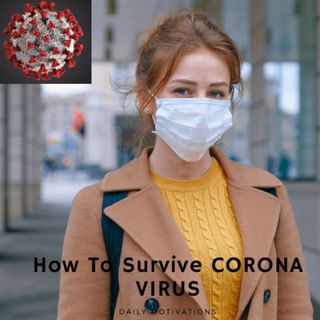 HOW TO SURVIVE THE CORONA VIRUS