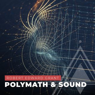 S03E12 - Robert Edward Grant // Polymath & Sound Frequencies