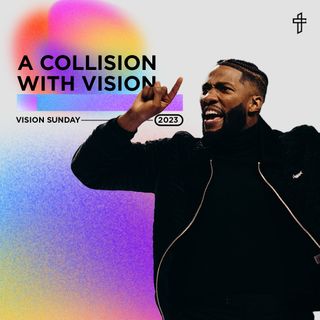A Collision with Vision // Vision Sunday // Michael Todd