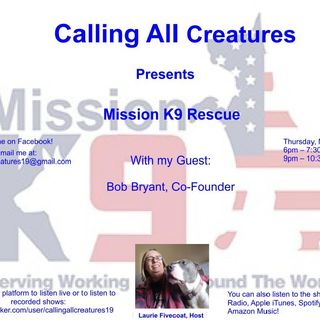 Calling All Creatures Presents Mission K9 Rescue