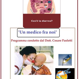 "UN MEDICO FRA NOI" Dott. Cesare Paoletti - TUTTO SULLA DIARREA