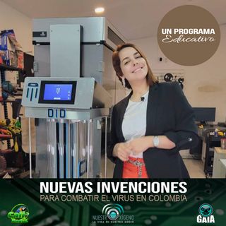 NUESTRO OXÍGENO Nuevas invenciones realizadas para combatir virus en colombia - Ing. Lorena Valencia