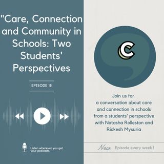 S2E8 - "Care, Connection and Community in Schools: Two Students' Perspectives" with Natasha Rolleston and Rickesh Mysuria