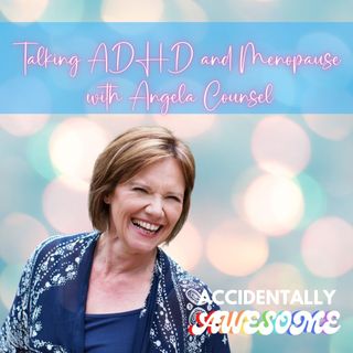 The Awesome Angela Counsel talking Menopause and ADHD