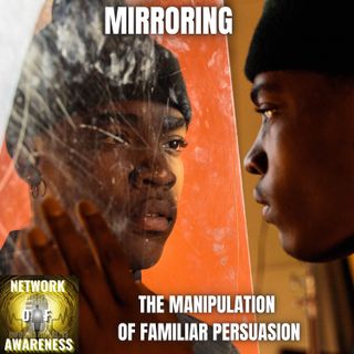 Mirroring (The Manipulation of Familiar Persuasion)
