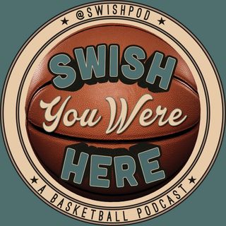 Swish You Were Here