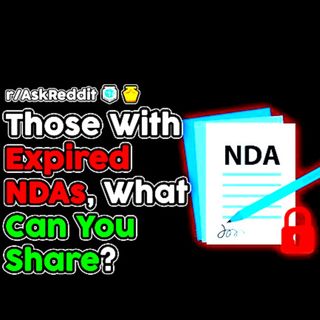 People With Expired NDAs What Can You Now Share? r/AskReddit Top Stories