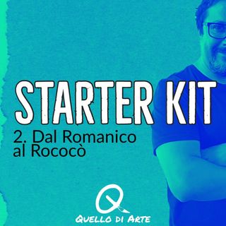 StarterKIT 02 - Dal Romanico al Rococò