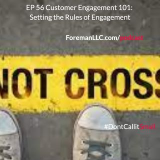 Ep 56 Customer Engagement 101- Setting the Rules of Engagement