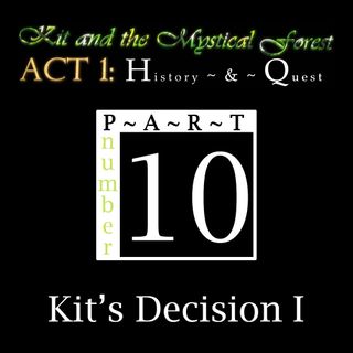 Part 10: Kit's Decision I