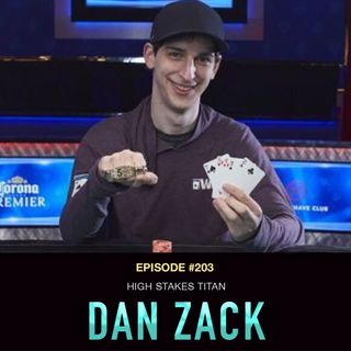 #203 Dan Zack: High Stakes Titan
