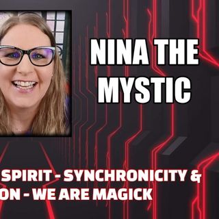 Relationships with Spirit - Synchronicity and Manifestation - We are Magick w/ Nina The Mystic