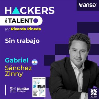 173. Sin trabajo - Gabriel Sánchez Zinny (Bluestar Strategies)