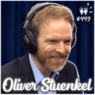 OLIVER STUENKEL [ESPECIALISTA INTERNACIONAL] - Flow Podcast #449