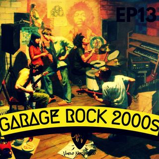 VN - EP13 - Garage Rock 2000s