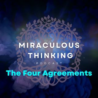7: The Four Agreements - Don't Take Anything Personally & Don't Make Assumptions