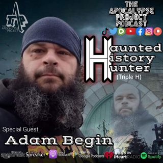 S3E6 Haunted History Hunter (Triple H) SpecialGuest: Adam Begin