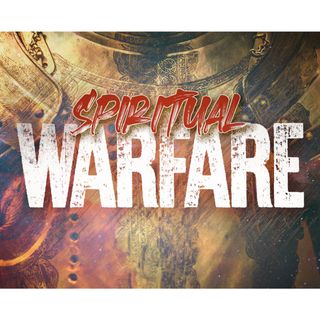 Spritiual Warfare and Real Life Senerios: Part 1