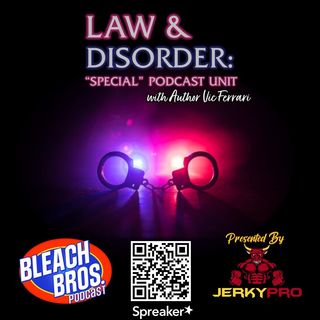 Law & Disorder - "Special" Podcast Unit