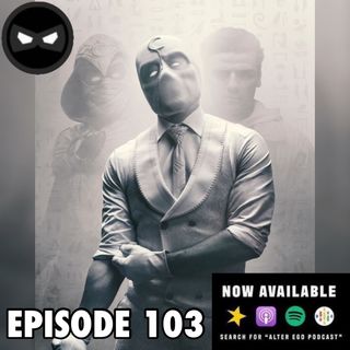 Episode 103 - Moon Knight Series
