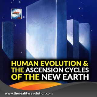 Human Evolution & The Ascension Cycle To The New Earth