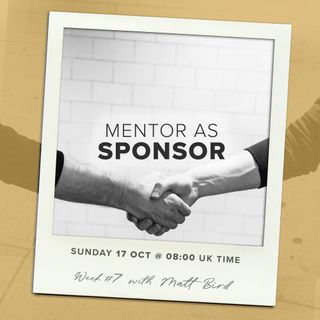 Models of Mentoring 7 : Mentor as Sponsor