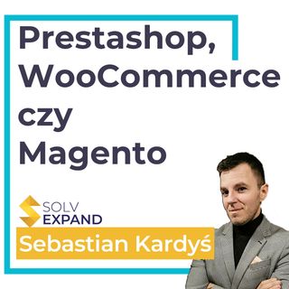 Prestashop, Woocommerce, Magento Jaki CMS open source wybrać na sklep internetowy?