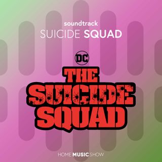 EP #5: The Suicide Squad, parliamo della colonna sonora | Home Music Eargasm