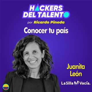 255. Conocer tu país- Juanita León (La Silla Vacía)