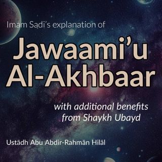 03 - Imam Sadi’s explanation of Jawaami’ Al-Akhbaar  | Ustādh Abu Abdir-Rahmān Hilāl | Manchester
