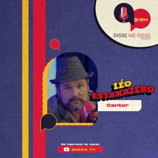 Léo Estakazero - Disse me Disse #12