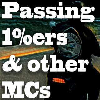 Passing 1%ers and Other MCs - Episode 5