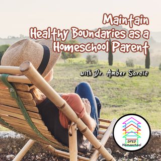 Maintain Healthy Boundaries as a Homeschool Parent