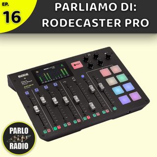Rodecaster PRO: come mai non ne parlo?