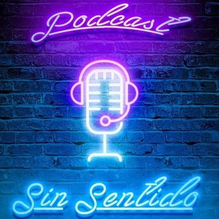 Sin Sentido Podcast