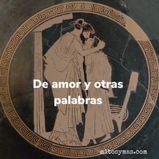 Amor y otras palabras románticas, un repaso a las palabras para definir amor en la Antigua Grecia.