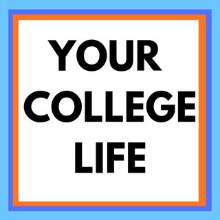 Your College Life