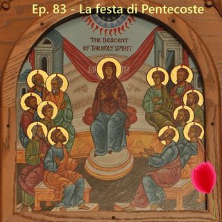Ep. 84 - Festa di Pentecoste 🇮🇹 Luisa's Podcast