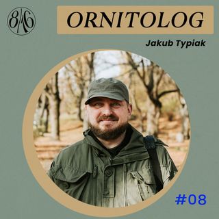 #08 ORNITOLOG | Jakub Typiak