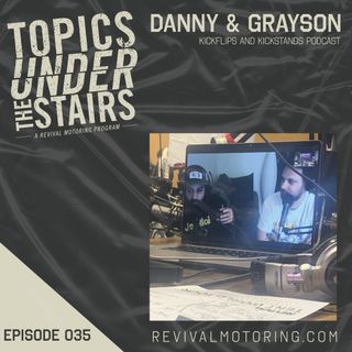 Ep.035 Danny and Grayson