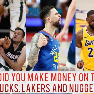 CK Podcast 525: Did you make money on the Lakers, Bucks or Nuggets?